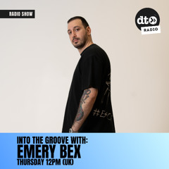 Into The Groove with Emery Bex - 005