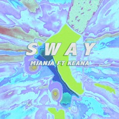 Sway (ft. KEANA)