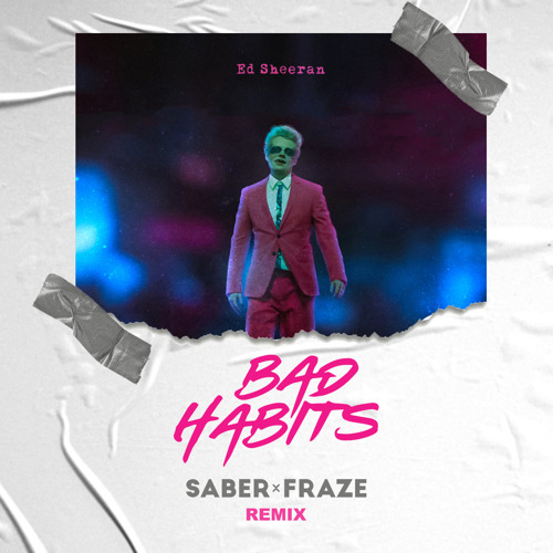 Stream Ed Sheeran - Bad Habits (SABER x FRAZE Remix) by SABER & FRAZE |  Listen online for free on SoundCloud