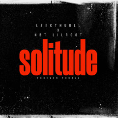 Solitude Feat. NBTLilRoot (Prod. Leeoknockinbeats)