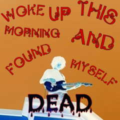 Woke Up This Morning and Found Myself Dead (DEMO)