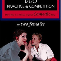 [READ] EPUB ✏️ Duo Practice and Competition: 35 8-10 Minute Original Comedic Plays fo