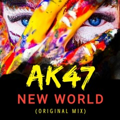 AK47 - New World (Original Mix)[FREE DOWNLOAD]