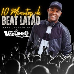 10 MNT DE BEAT LATÃO CHAPADÃO 2024 ( DJ VAGUINHO VG )