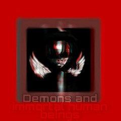 Demons And Immortal Human Beings