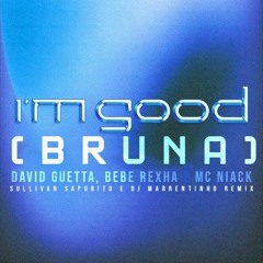David Guetta, Bebe Rexha e Mc Niack - I'm Good (Bruna) (Sullivan Saporito  E DJ Marrentinho Remix)