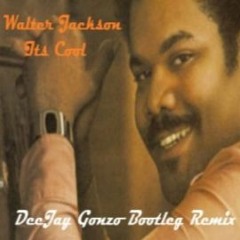 Walter Jackson - Its Cool (DeeJay Gonzo Bootleg Remix)