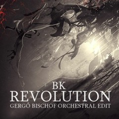 BK - Revolution (Gergő Bischof Orchestral Edit) [Free Download]