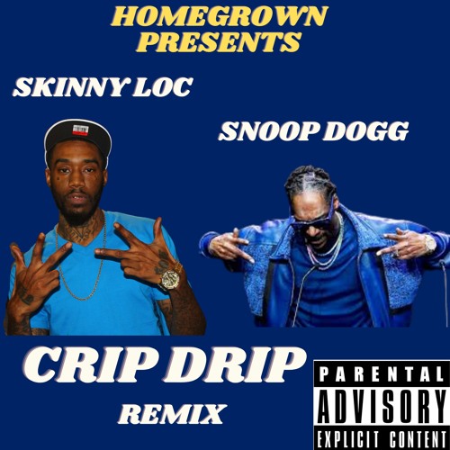 Stream Snoop Dogg Feat. Skinny Loc - Crip Drip (C-Mix) by Skinny Loc |  Listen online for free on SoundCloud