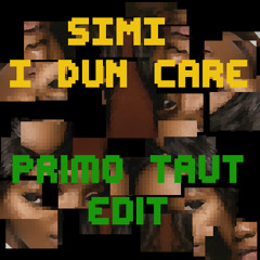 Simi - i dun care (Primo Taut edit)