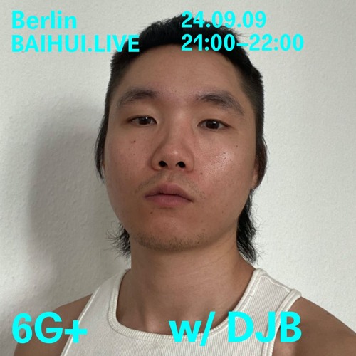 6G+ w/DJB  @Baihui - Sep 2024