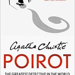 [View] [KINDLE PDF EBOOK EPUB] Agatha Christie’s Poirot: The Greatest Detective in th