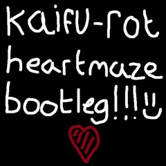 kaifu - rot (heartmaze. bootleg)
