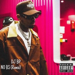 DJ BP - NO BS(Remix)