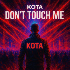 DON'T TOUCH ME