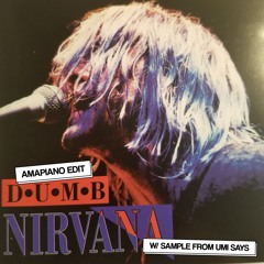 Nirvana - Dump x UMI SAYS Amapiano (lbscotti edit) FREE DL