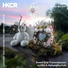 Sweet Grip Transmissions w/ MIU & Alphonsine Koh - 09/05/2025