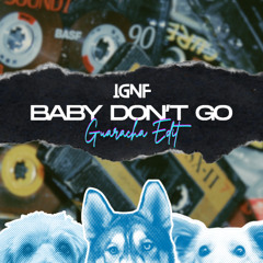 Baby Don't Go - Guaracha Edit