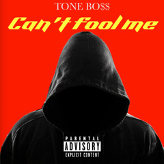 Tone Bo$$ - Can't Fool Me