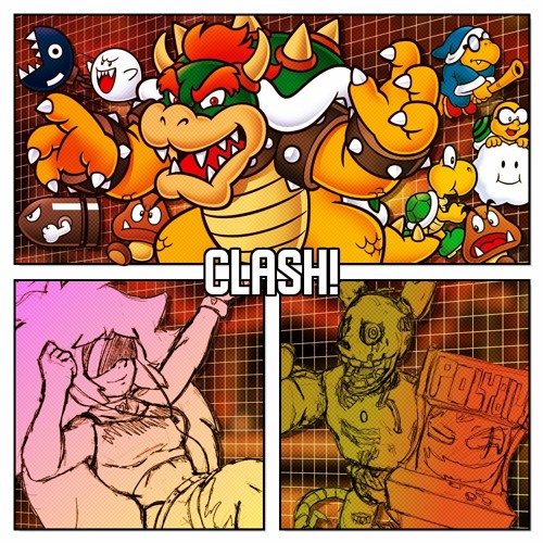 [ CLASH! ] ~ INAPPROPRIATE! Replace with BOWSER!
