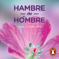 {READ} 📕 Hambre de hombre: Cuando construyes una relación de pareja desde el hambre de afecto, ter