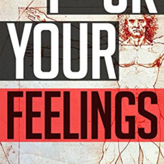 [Access] KINDLE 🧡 F*ck Your Feelings: Master Your Mind, End Self-Doubt, and Become a
