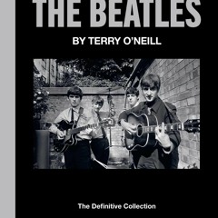 Read ebook [▶️ PDF ▶️] The Beatles by Terry O'Neill: The Definitive Co