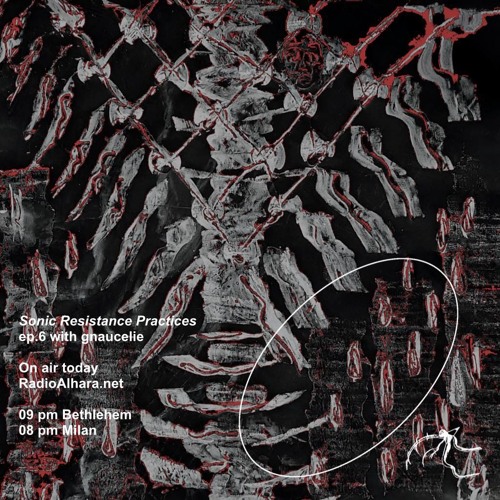 gnaucelie - RadioAlhara | Sonic Resistance Practices ep. 6