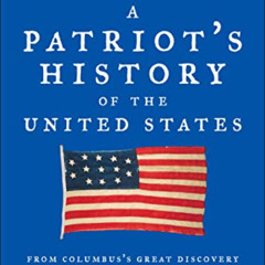 free EBOOK 📕 A Patriot's History of the United States: From Columbus's Great Discove