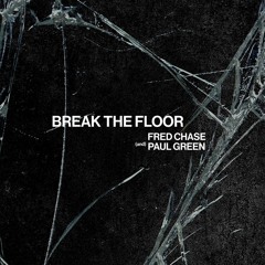 Fred Chase & Paul Green - Break The Floor
