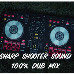 Sharp Shooter Sound 100% Dub Mix
