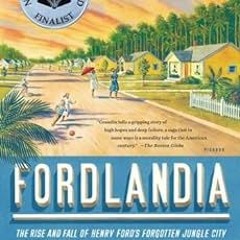 ( Fordlandia: The Rise and Fall of Henry Ford's Forgotten Jungle City BY: Greg Grandin (Author)