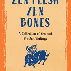 free PDF 📤 Zen Flesh Zen Bones: A Collection of Zen and Pre-Zen Writings by  Paul Re