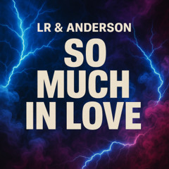 LR & Anderson - So Much In Love (Sample)