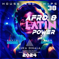 House and Chips #38 - Electronic Power Radio Show - AFRO HOUSE