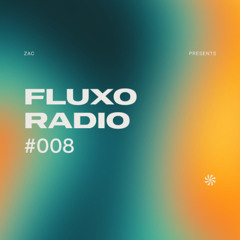 FLUXO Radio 008 by ZAC