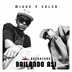 Bailando Asi-MIgue Y Soler