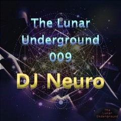 The Lunar Underground 009 w/DJ Neuro