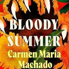 ] Bloody Summer (Trespass collection) BY: Carmen Maria Machado (Author) *Literary work+