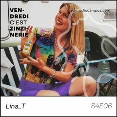 S4#6 - Lina_T - Vendredi c'est Zinzinerie