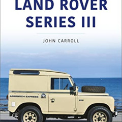 ACCESS EPUB 💓 Land Rover Series III: 1971–85 (Classic Vehicle Series) by  John Carro