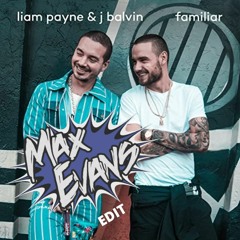 Liam Payne & J Balvin - Familiar (Max Evans Bootleg)