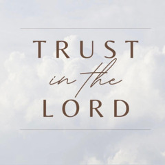 Trust In The Lord