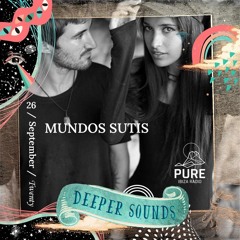 Mundos Sutis : Deeper Sounds / Pure Ibiza Radio - 26.09.20