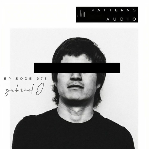 Patterns Audio Episode 075- Gabriel I.