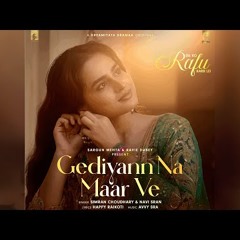 Gediyann Na Maar Ve    Dil Ko Rafu Karr Kei  Ravie Dubey & Sargun Mehta