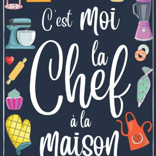 Stream livre de Recettes a Remplir: C'est Moi La Chef à La Maison cahier de  recettes vierge , 100 Pages from Jose R. Ernst