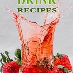 [GET] [EBOOK EPUB KINDLE PDF] Healthy Drink Recipes: All Natural Sugar-Free, Gluten-Free, Low-Carb,