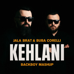 Jala Brat & Buba Corelli - Kehlani (BackBoy Mashup)