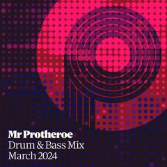 MR PROTHEROE - DRUM AND BASS MIX MARCH 2024